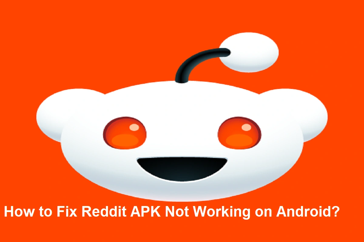 How To Fix Reddit APK Not Working On Android?